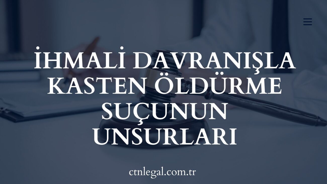 İhmali Davranışla Kasten Öldürme Suçunun Unsurları