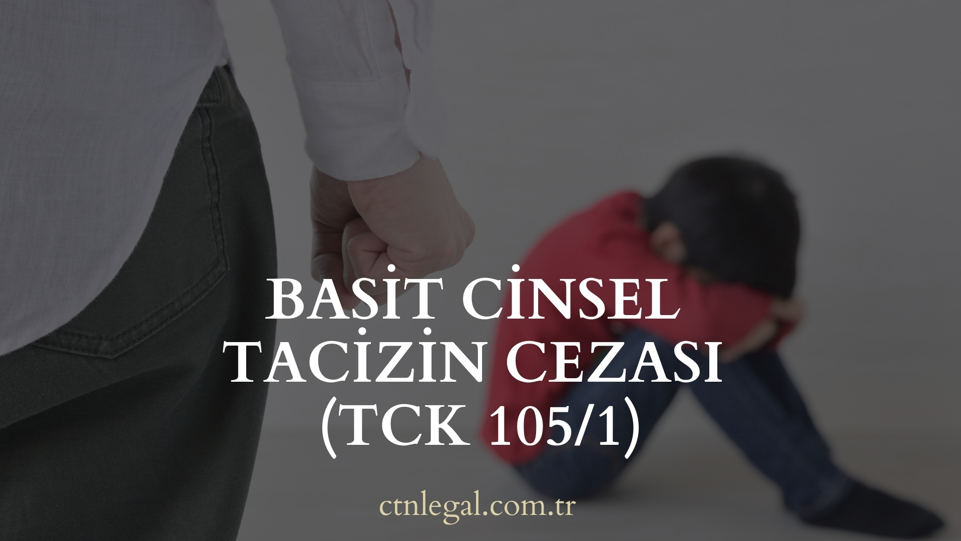 Basit Cinsel Tacizin Cezası (TCK 105/1)