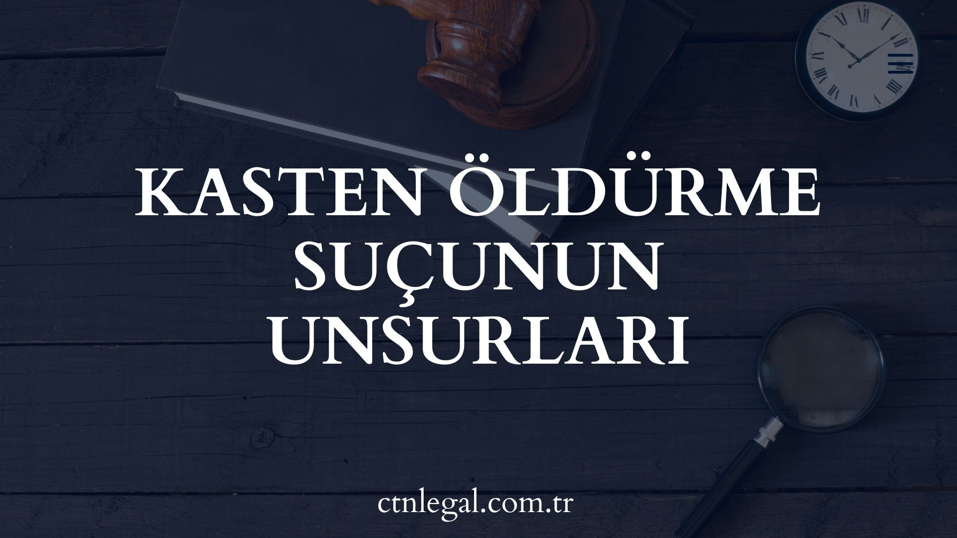 Kasten Öldürme Suçunun Unsurları