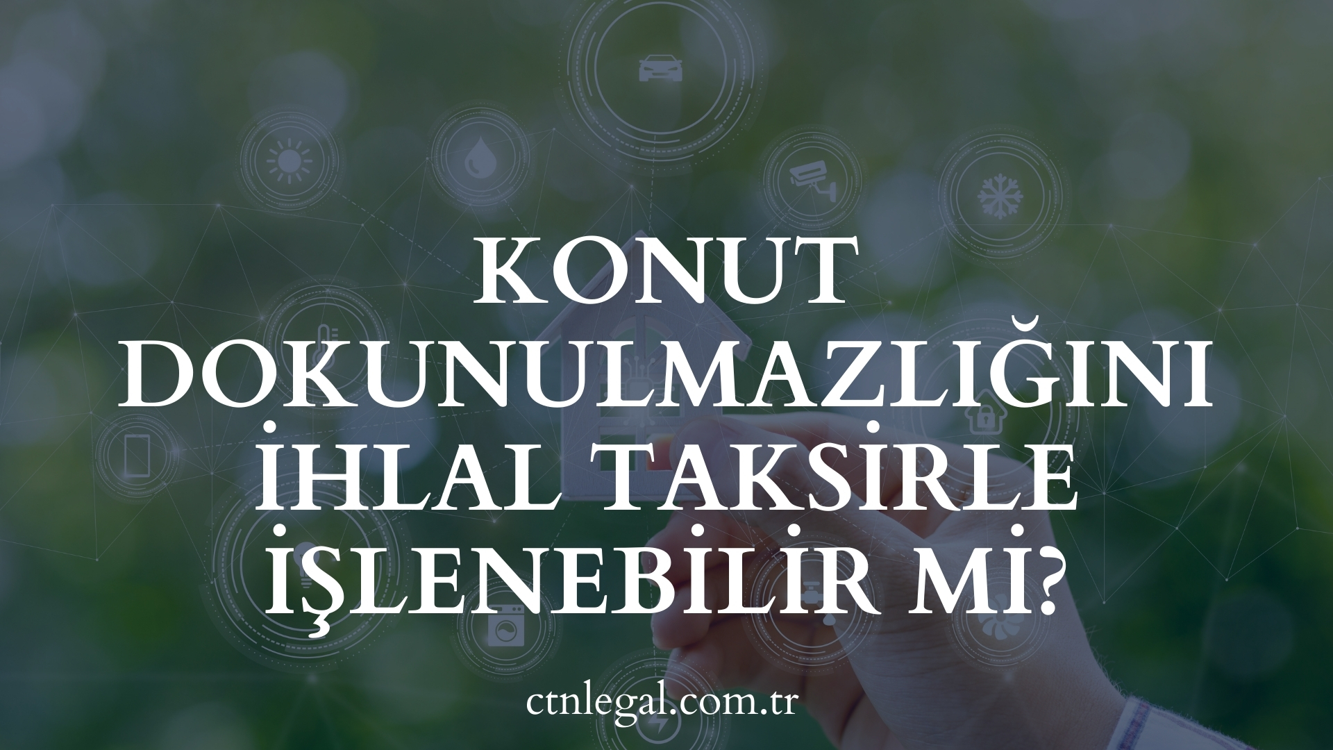 Konut Dokunulmazlığını İhlal Taksirle İşlenebilir Mi?