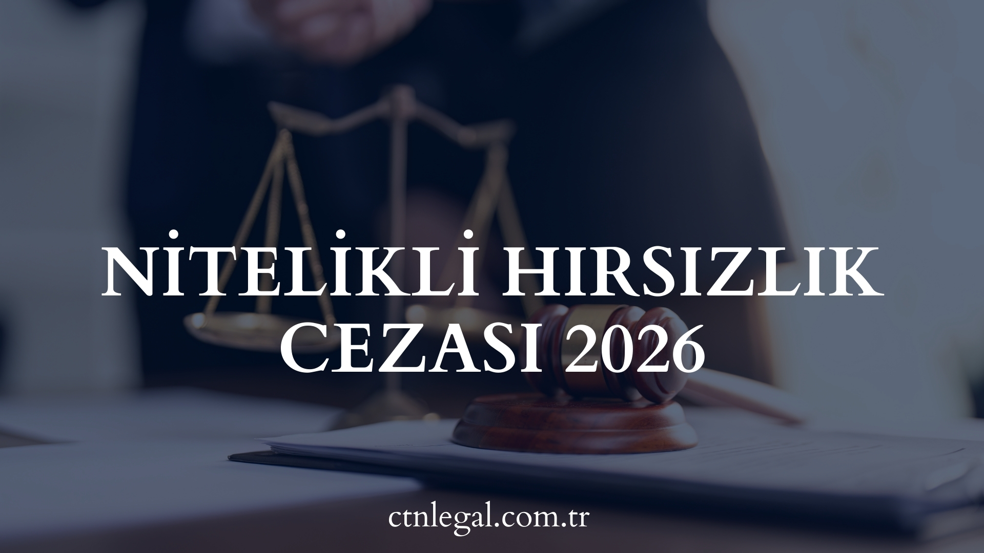 Nitelikli Hırsızlık Cezası 2026