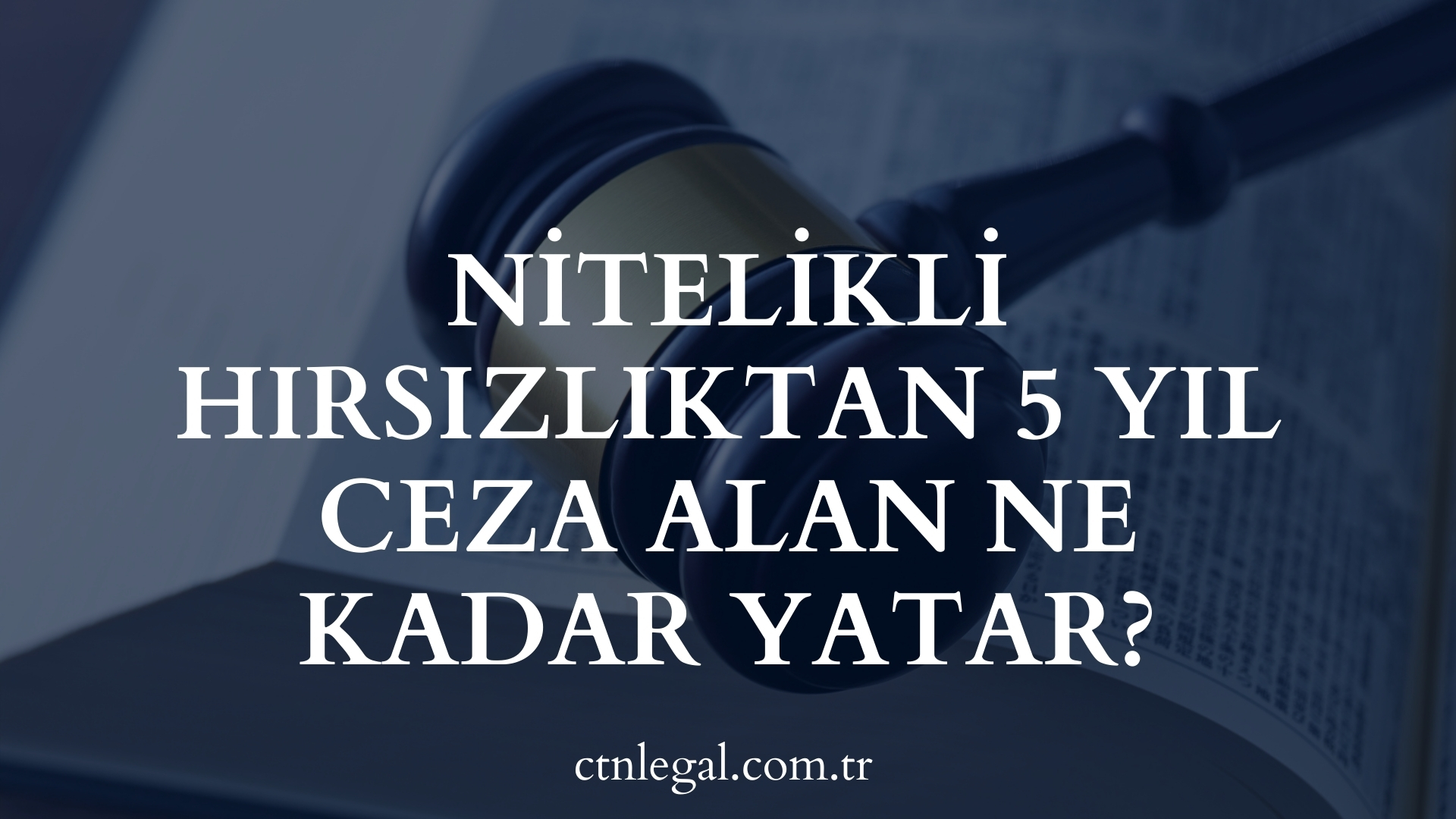 Nitelikli Hırsızlıktan 5 Yıl Ceza Alan Ne Kadar Yatar?