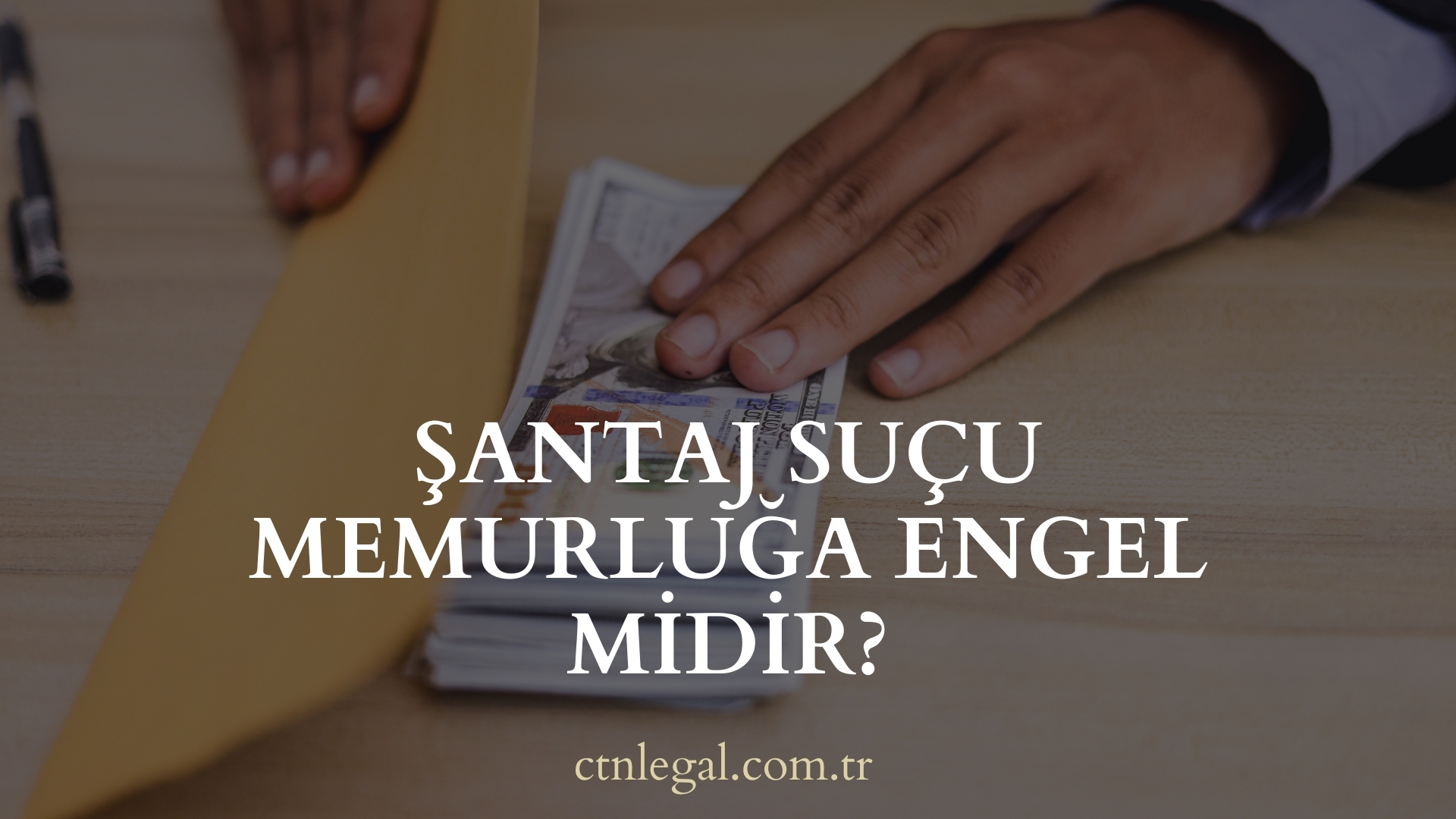 Şantaj Suçu Memurluğa Engel Midir?