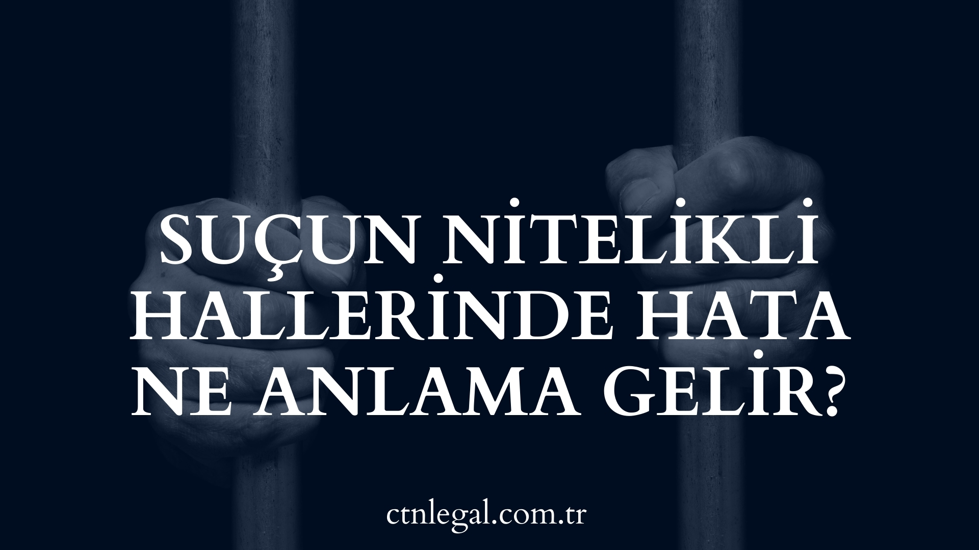 Suçun Nitelikli Hallerinde Hata Ne Anlama Gelir?