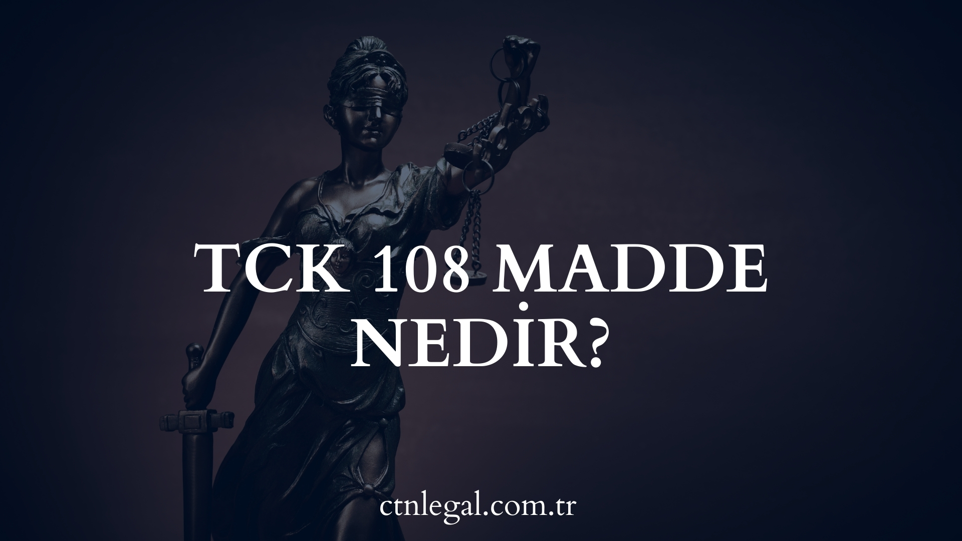 TCK 108 Madde Nedir?