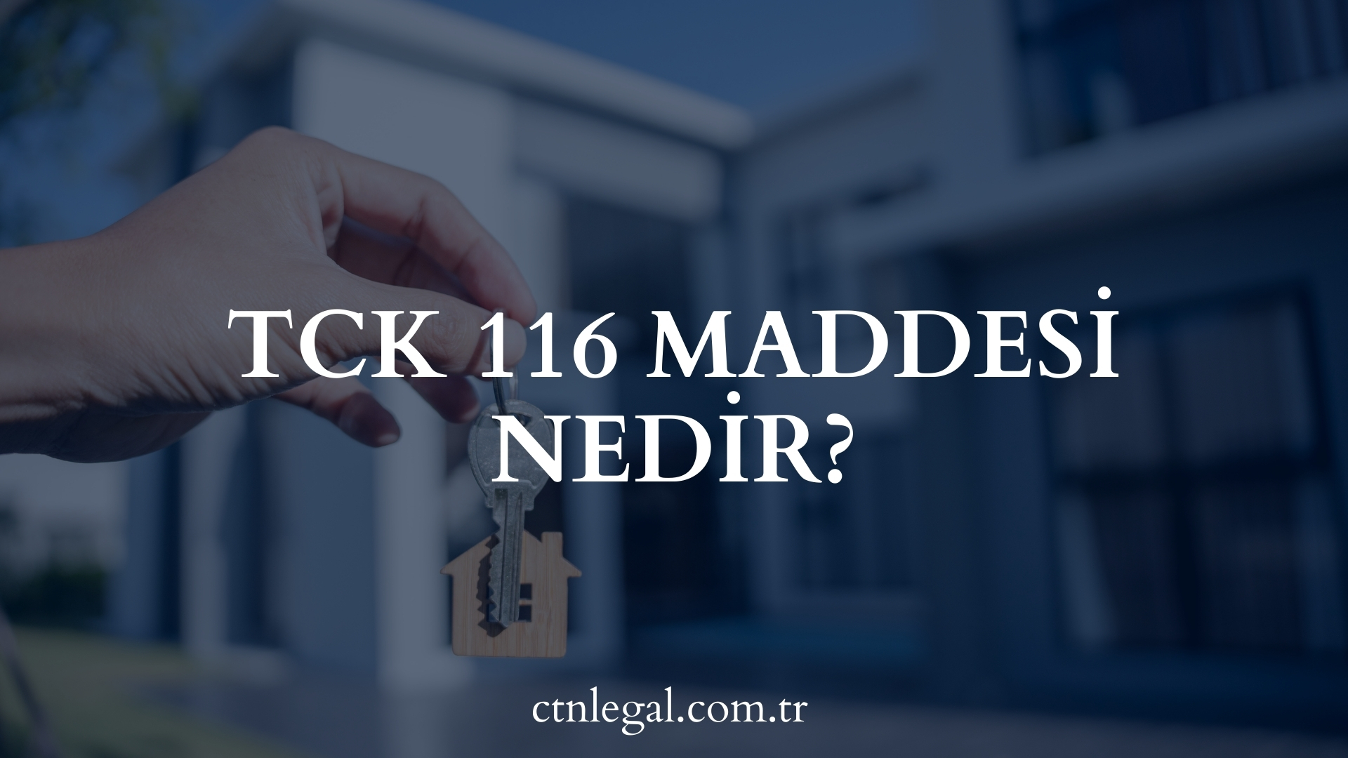 TCK 116 Maddesi Nedir?