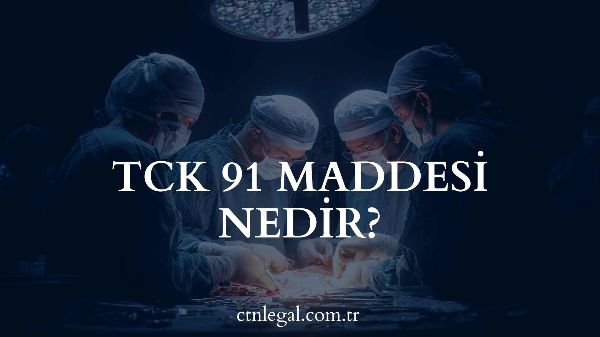 TCK 91 Maddesi Nedir?
