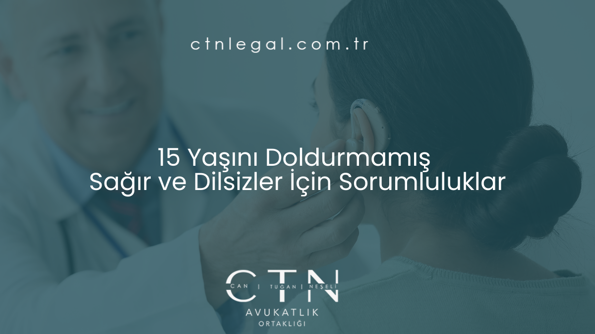 15 Yaşını Doldurmamış Sağır ve Dilsizler İçin Sorumluluklar