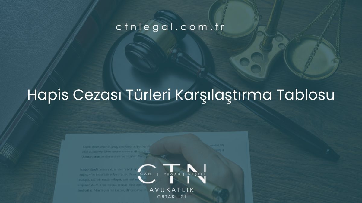 Hapis Cezası Türleri Karşılaştırma Tablosu