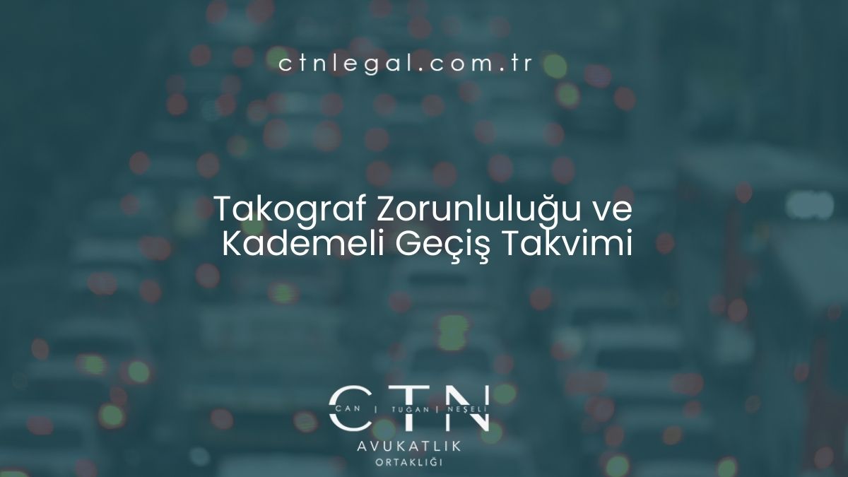 Takograf Zorunluluğu ve Kademeli Geçiş Takvimi