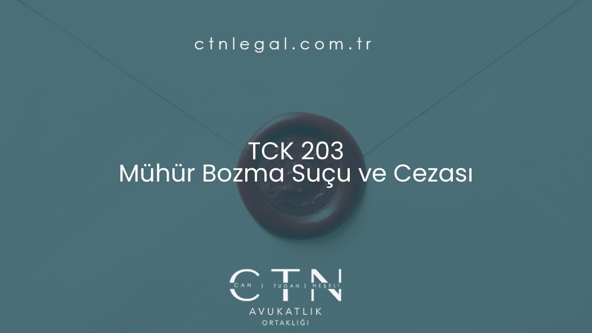 TCK 203 – Mühür Bozma Suçu ve Cezası (2026)