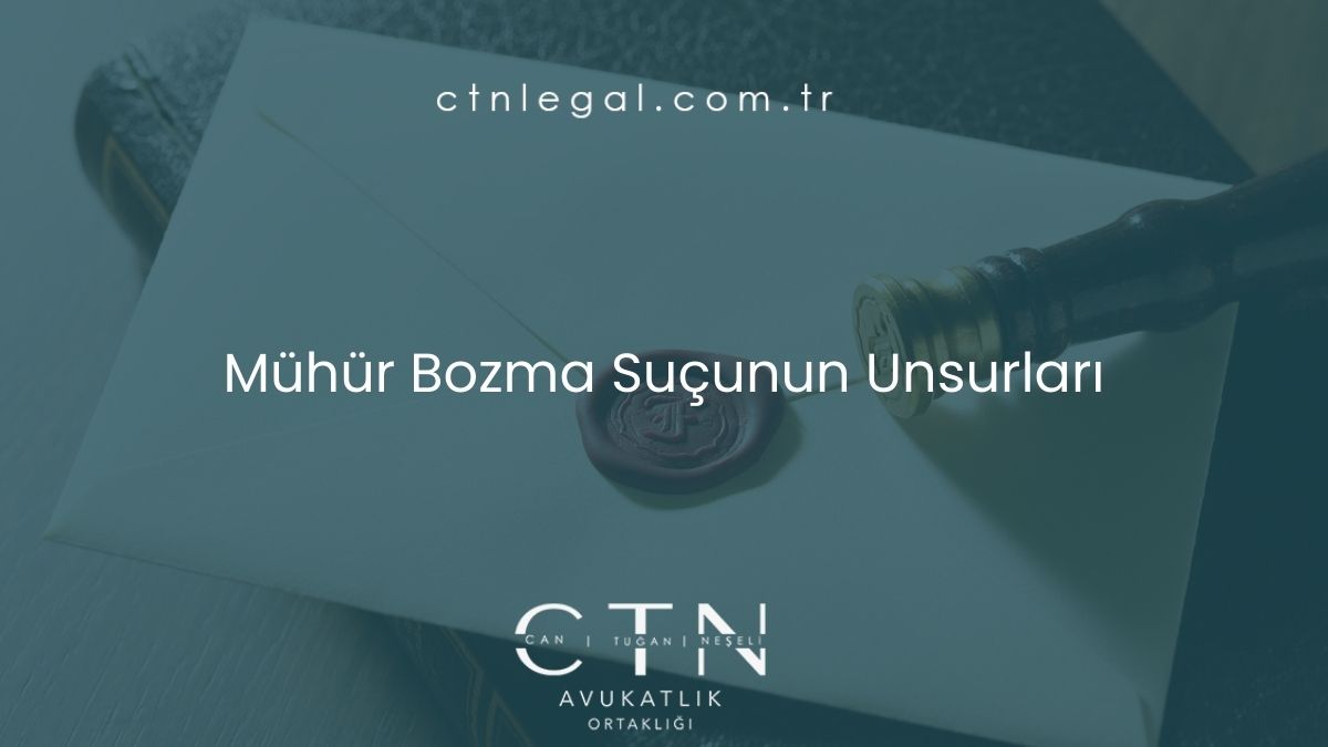 Mühür Bozma Suçunun Unsurları