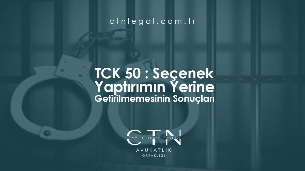 TCK 50 : Seçenek Yaptırımın Yerine Getirilmemesinin Sonuçları