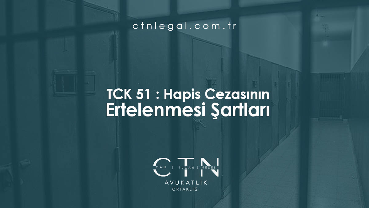 TCK 51 : Hapis Cezasının Ertelenmesi Şartları