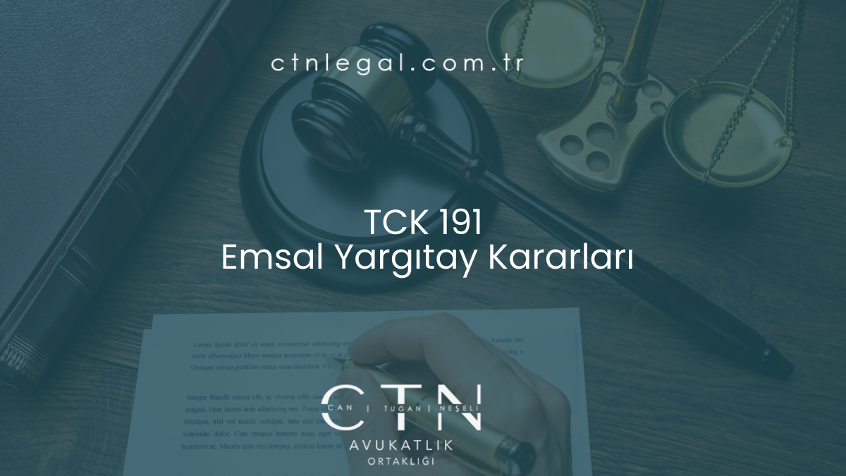 TCK 191 Emsal Yargıtay Kararları