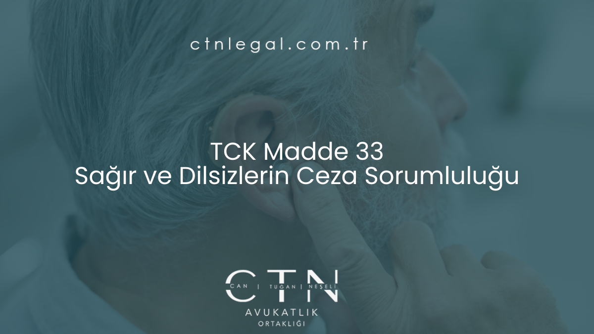 TCK Madde 33: Sağır ve Dilsizlerin Ceza Sorumluluğu