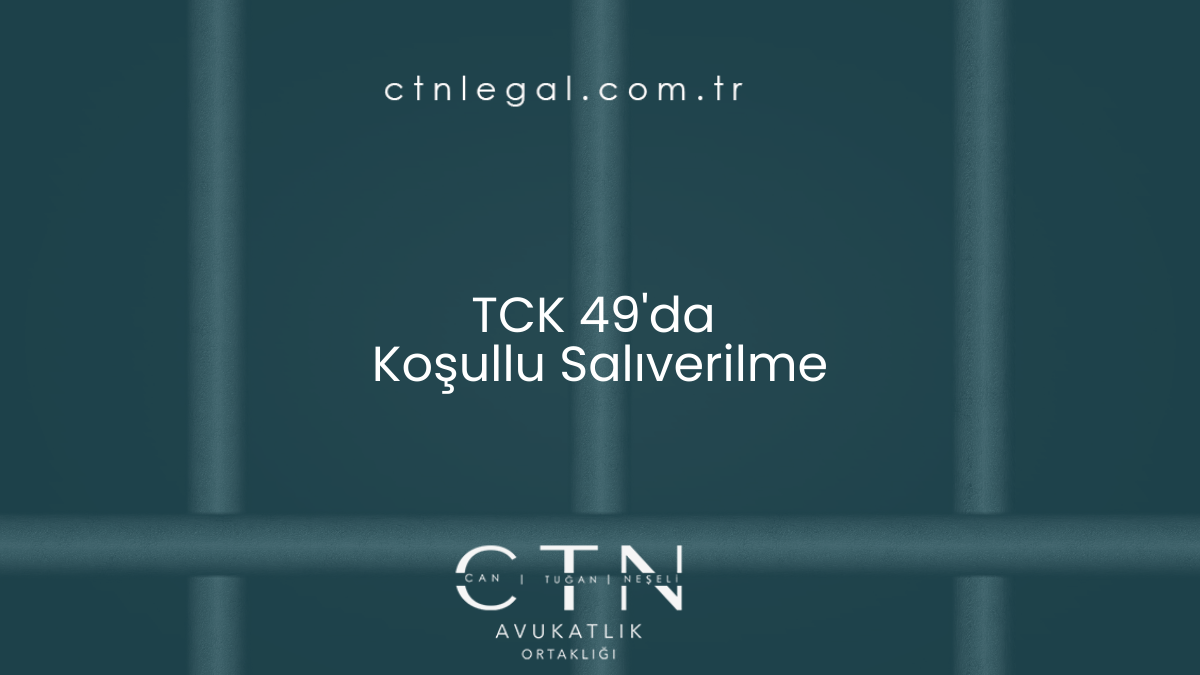 TCK 149'da Koşullu Salıverilme