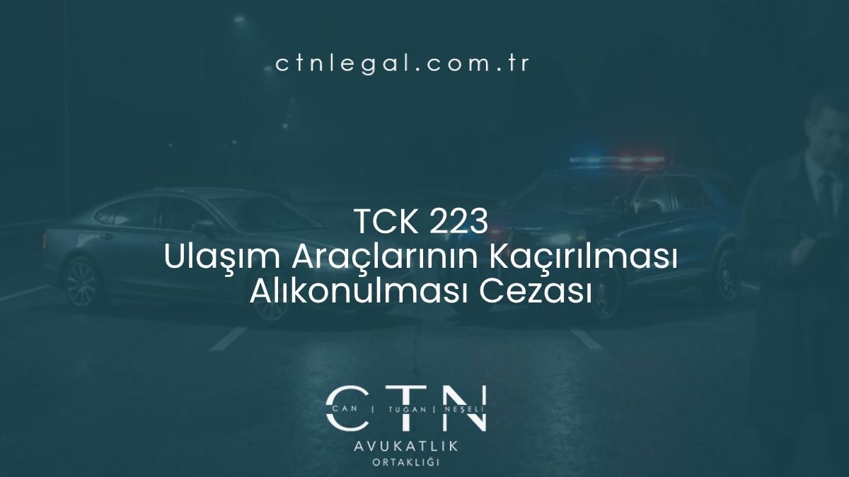 TCK 223 Ulaşım Araçlarının Kaçırılması Alıkonulması Cezası