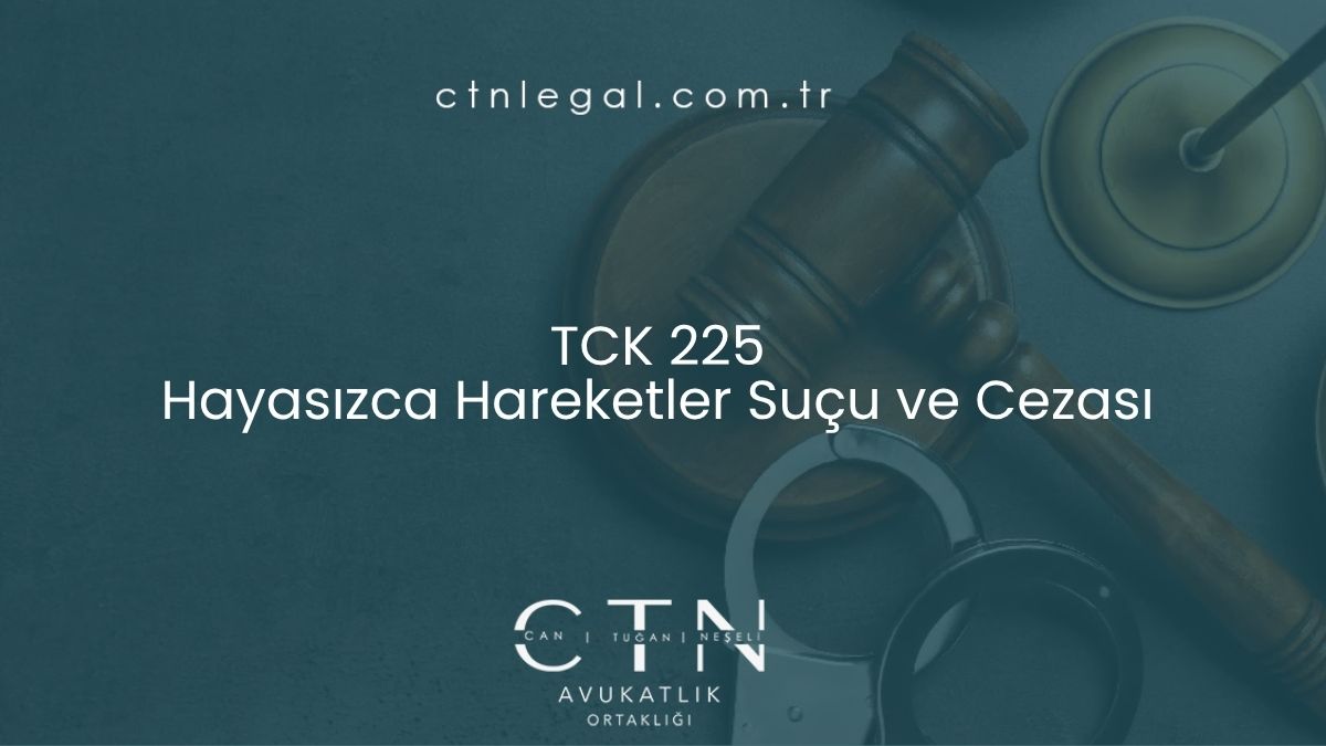 TCK 225 Hayasızca Hareketler Suçu ve Cezası