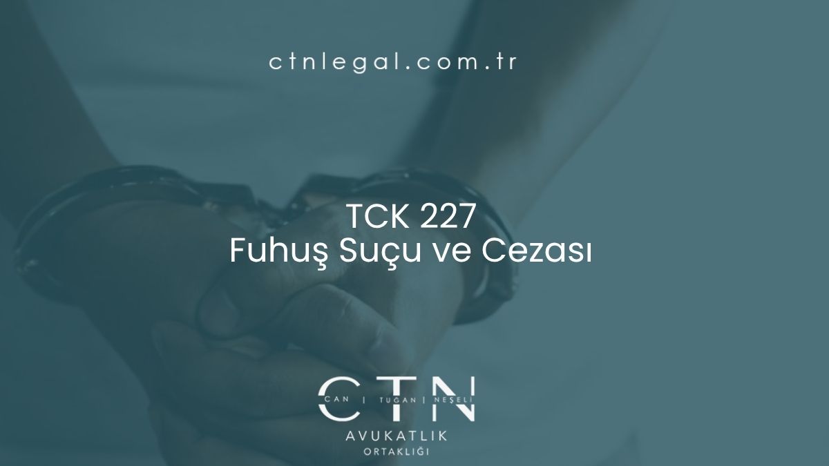 TCK 227 Fuhuş Suçu ve Cezası