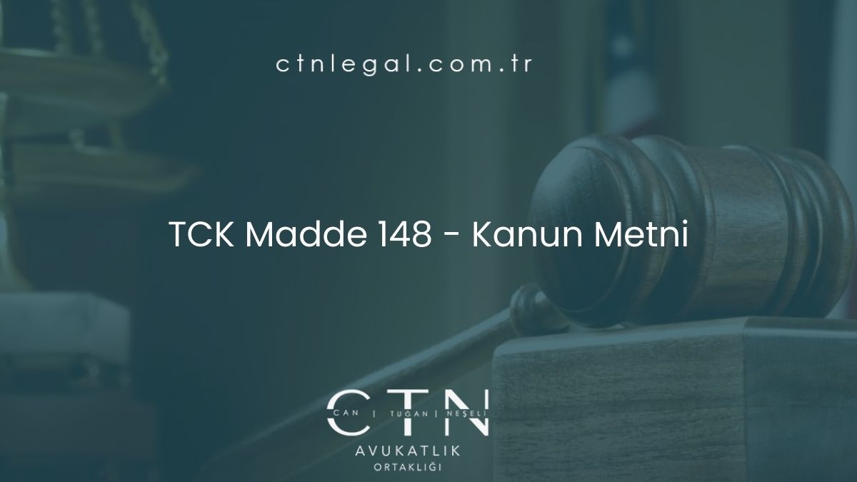 TCK Madde 148 - Kanun Metni