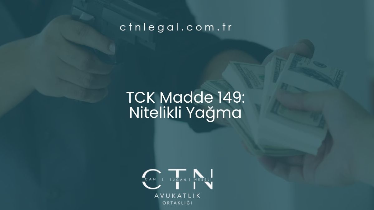 TCK Madde 149: Nitelikli Yağma
