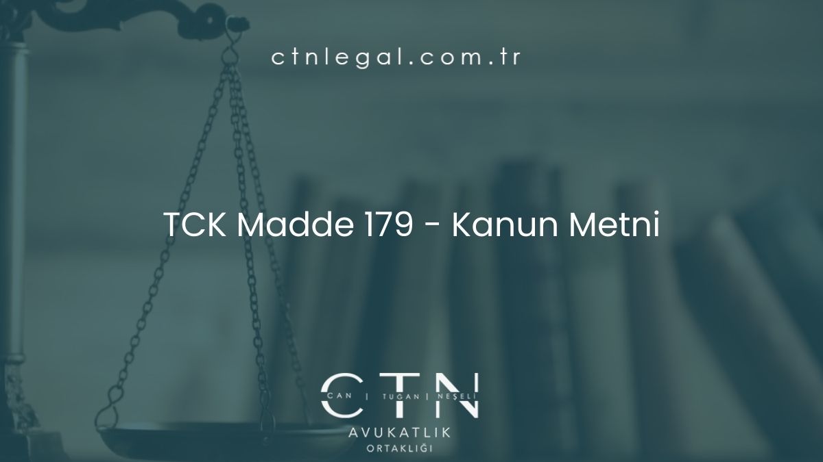 TCK Madde 179 - Kanun Metni