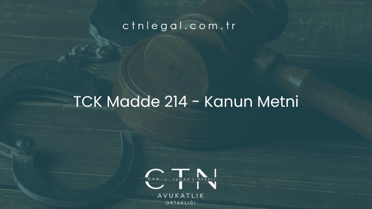 TCK Madde 214 - Kanun Metni