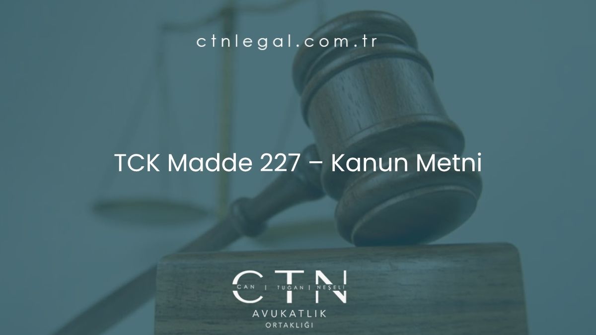 TCK Madde 227 - Kanun Metni
