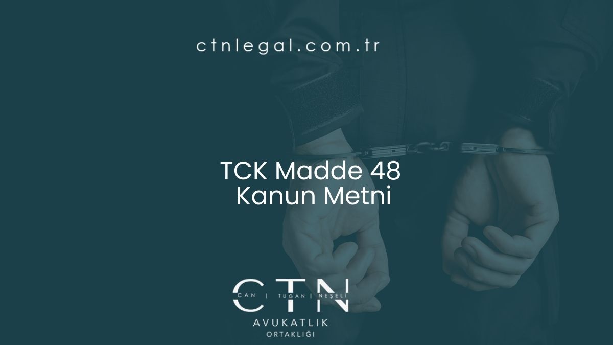 TCK Madde 48 – Kanun Metni