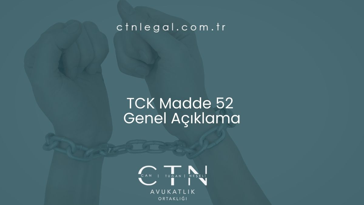 TCK Madde 52 ile İlgili Genel Açıklama