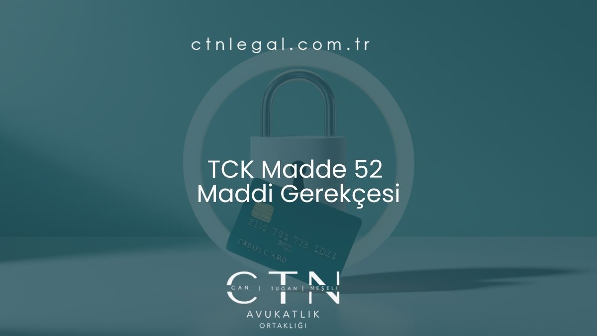 TCK Madde 52 Maddi Gerekçesi