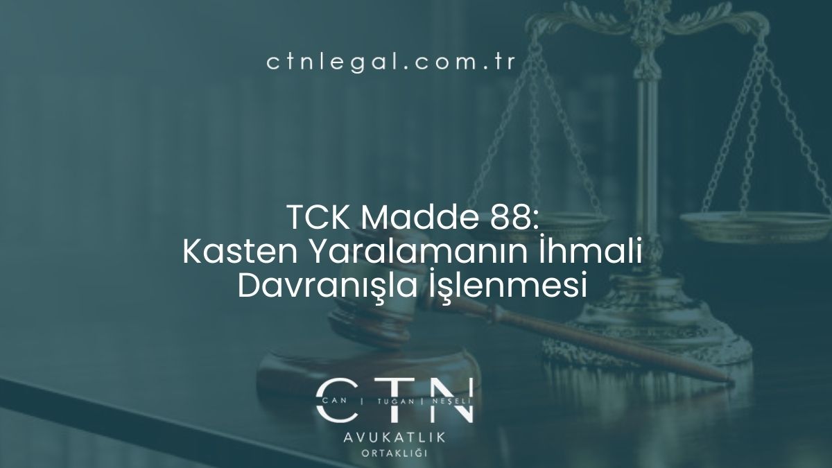 TCK Madde 88: Kasten Yaralamanın İhmali Davranışla İşlenmesi