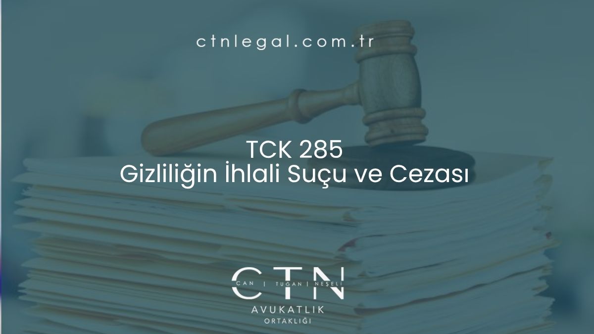 TCK 285 Gizliliğin İhlali Suçu ve Cezası