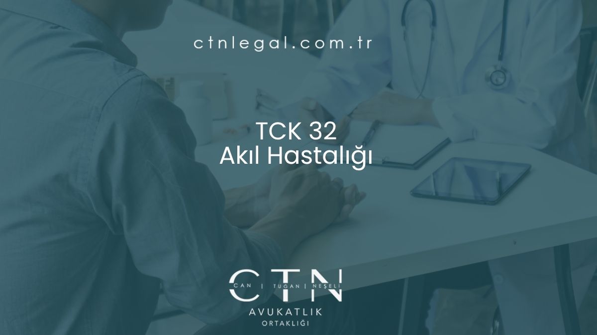 TCK 32 Akıl Hastalığı