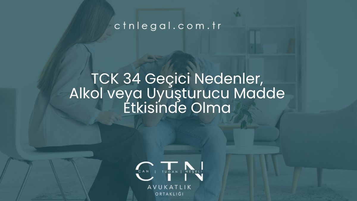 TCK 34 Geçici Nedenler, Alkol veya Uyuşturucu Madde Etkisinde Olma