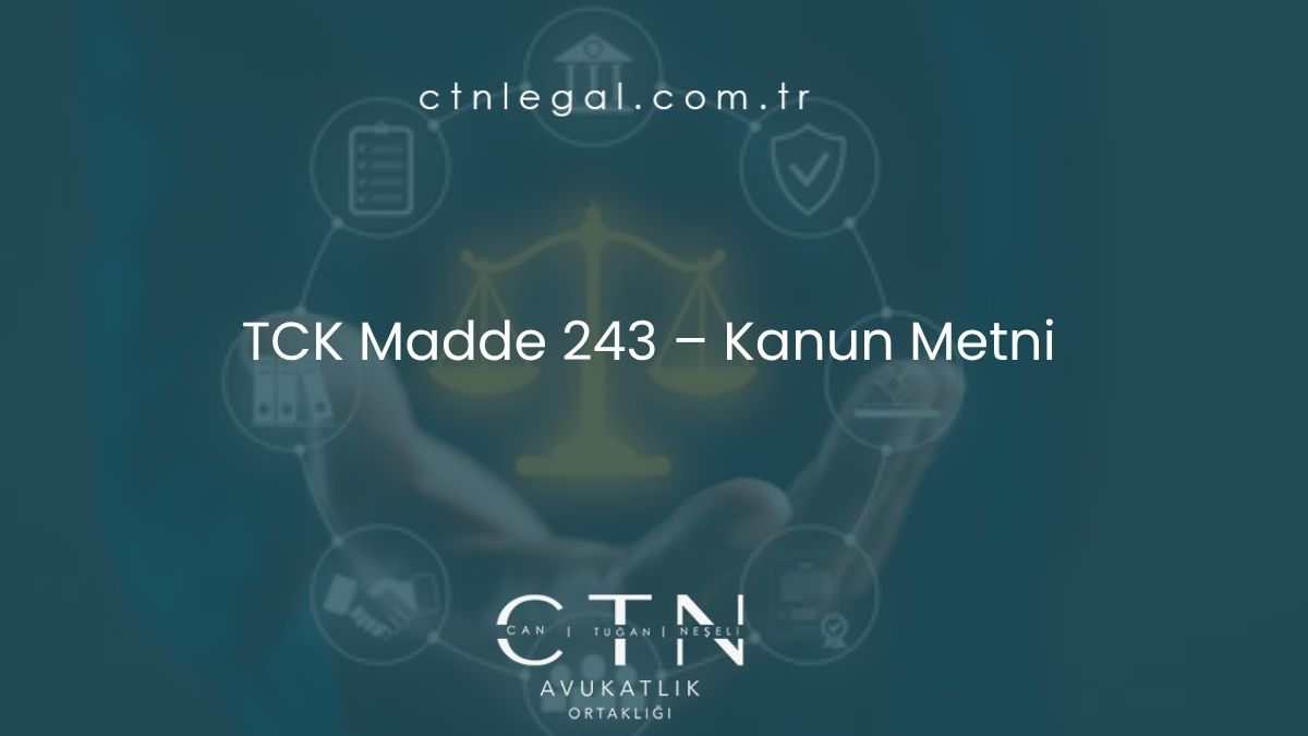 TCK Madde 243 – Kanun Metni