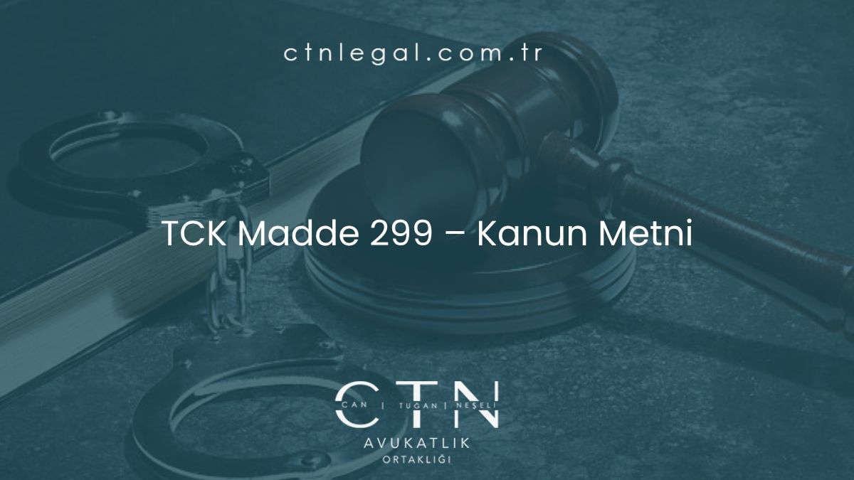TCK Madde 299 – Kanun Metni