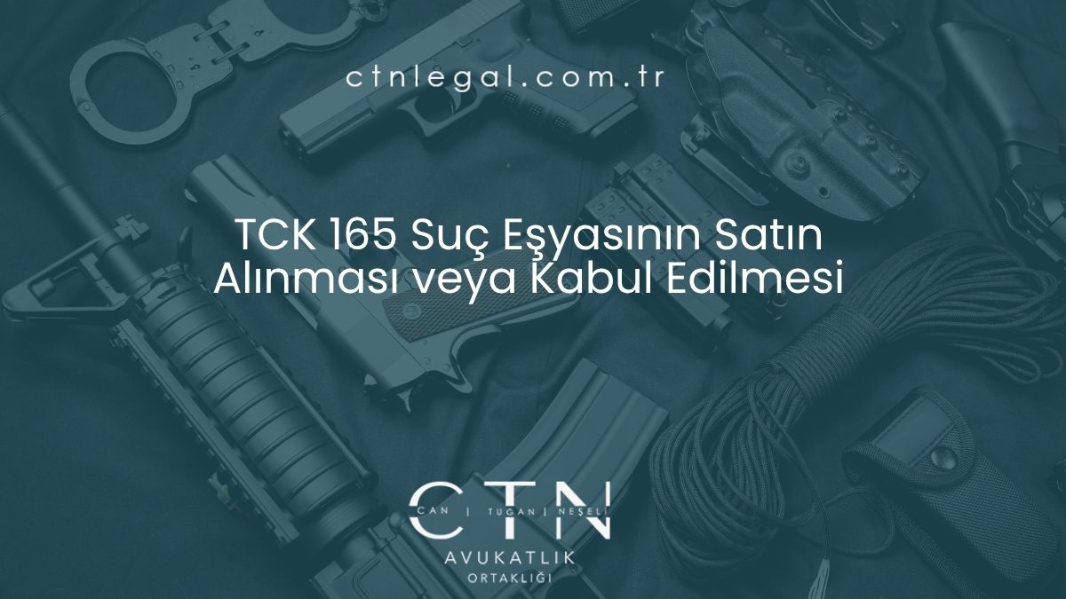 TCK 165 Suç Eşyasının Satın Alınması veya Kabul Edilmesi