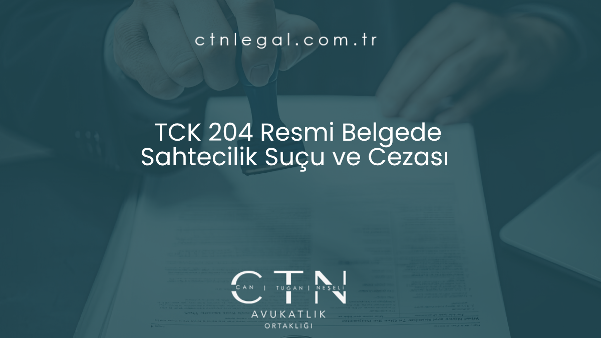 TCK 204 Resmi Belgede Sahtecilik Suçu ve Cezası
