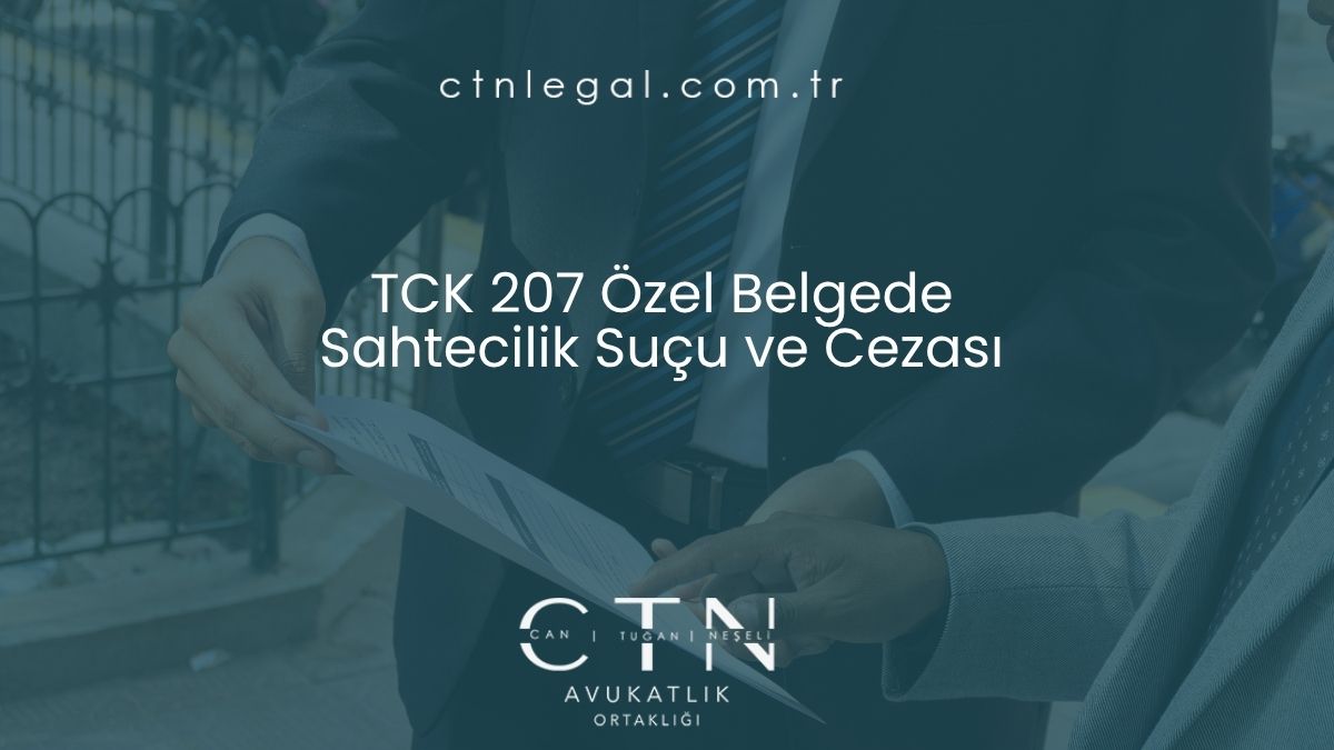 TCK 207 Özel Belgede Sahtecilik Suçu ve Cezası