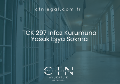 TCK 297 İnfaz Kurumuna Yasak Eşya Sokma
