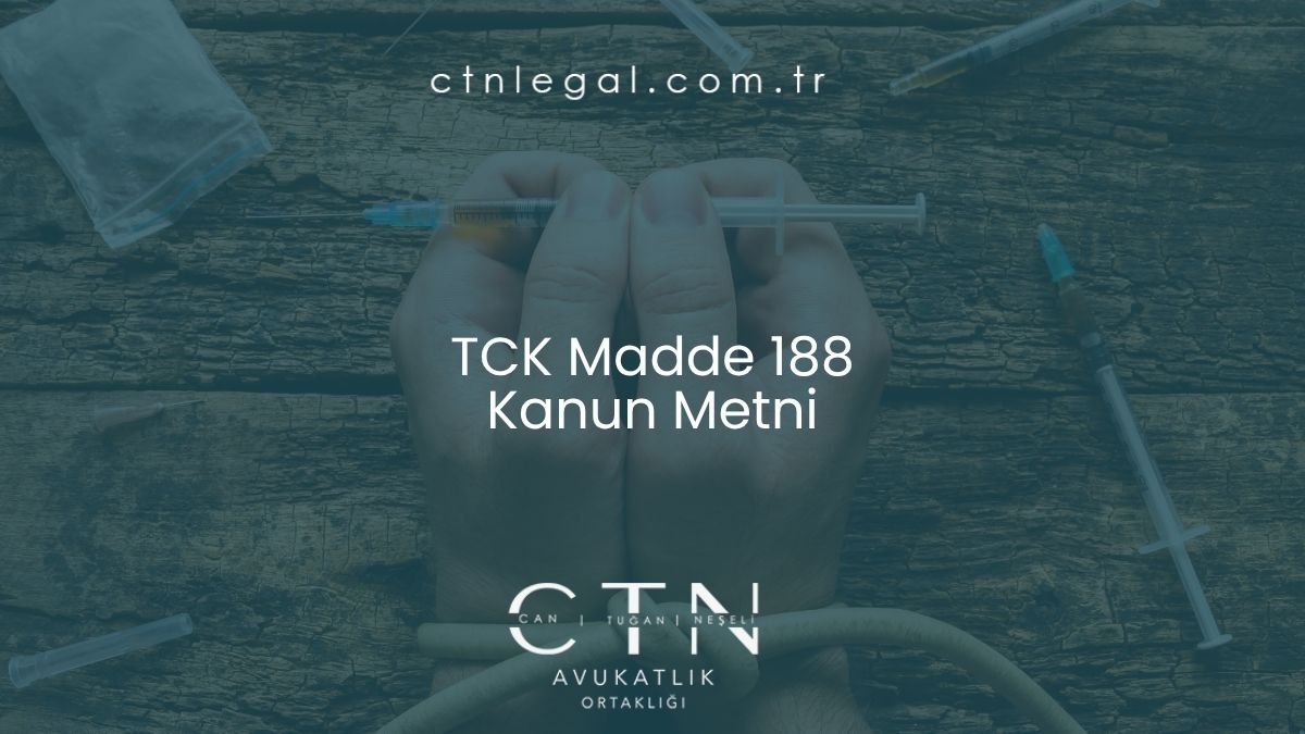 TCK Madde 188 Kanun Metni