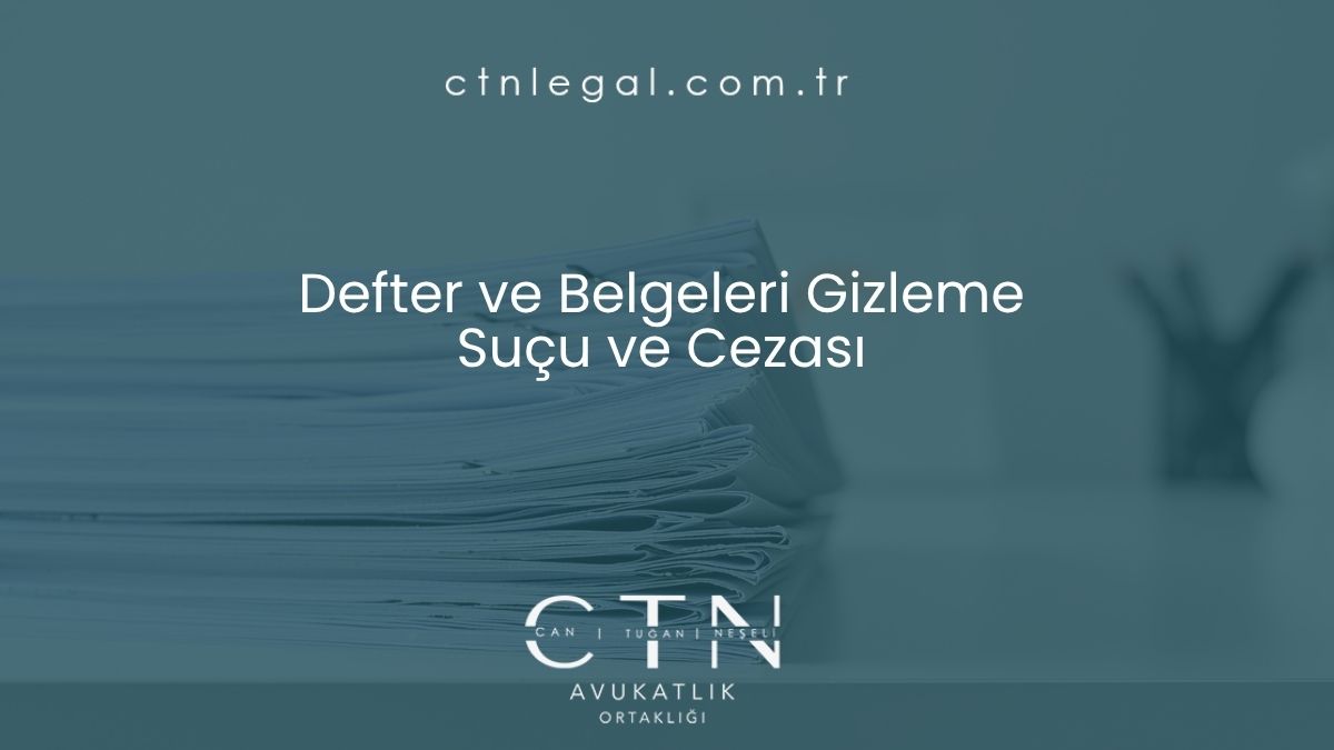 Defter ve Belgeleri Gizleme Suçu ve Cezası