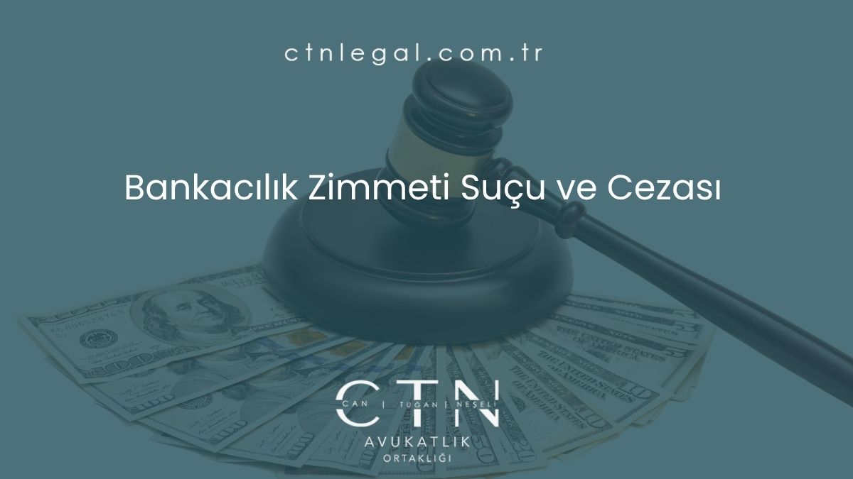 Bankacılık Zimmeti Suçu ve Cezası