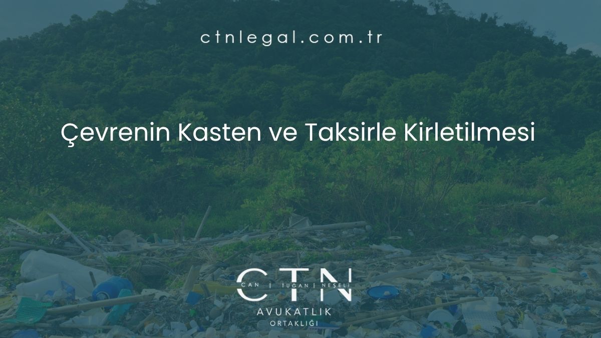 Çevrenin Kasten ve Taksirle Kirletilmesi