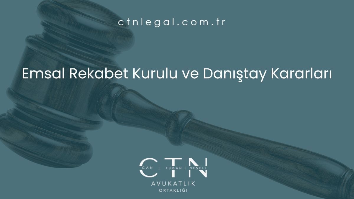 Emsal Rekabet Kurulu ve Danıştay Kararları