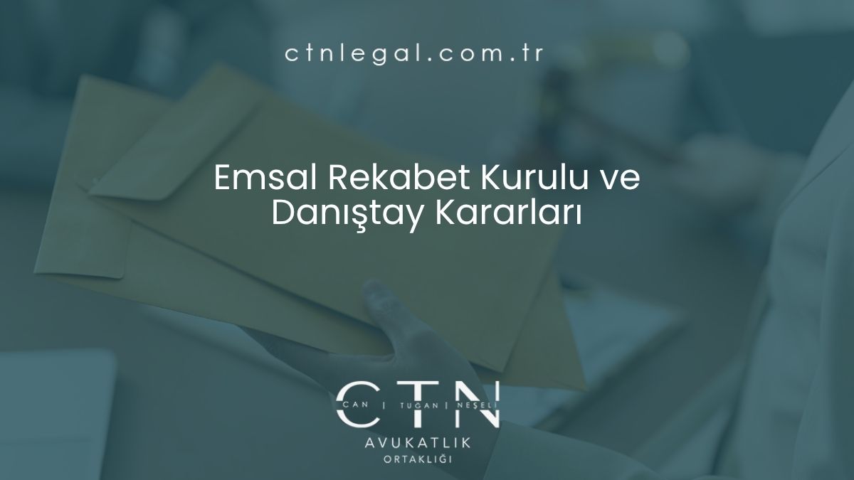 Emsal Rekabet Kurulu ve Danıştay Kararları