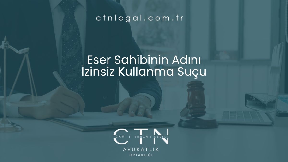 Eser Sahibinin Adını İzinsiz Kullanma Suçu