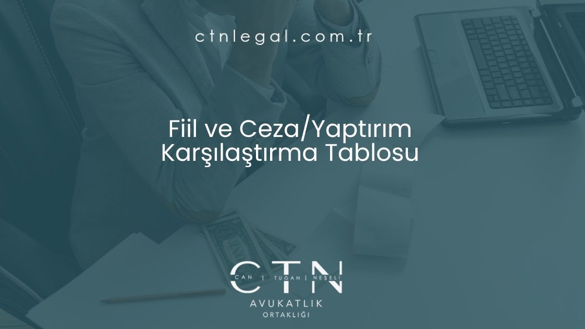 Fiil ve Ceza/Yaptırım Karşılaştırma Tablosu